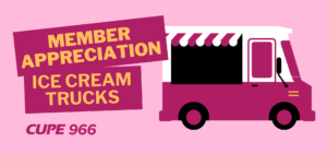 Member Appreciation Ice Cream Truckts - CUPE 966 (with an image of an ice cream truck)